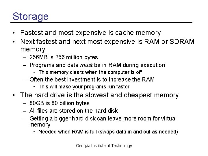 Storage • Fastest and most expensive is cache memory • Next fastest and next