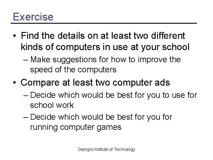 Exercise • Find the details on at least two different kinds of computers in