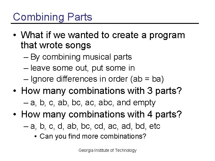 Combining Parts • What if we wanted to create a program that wrote songs