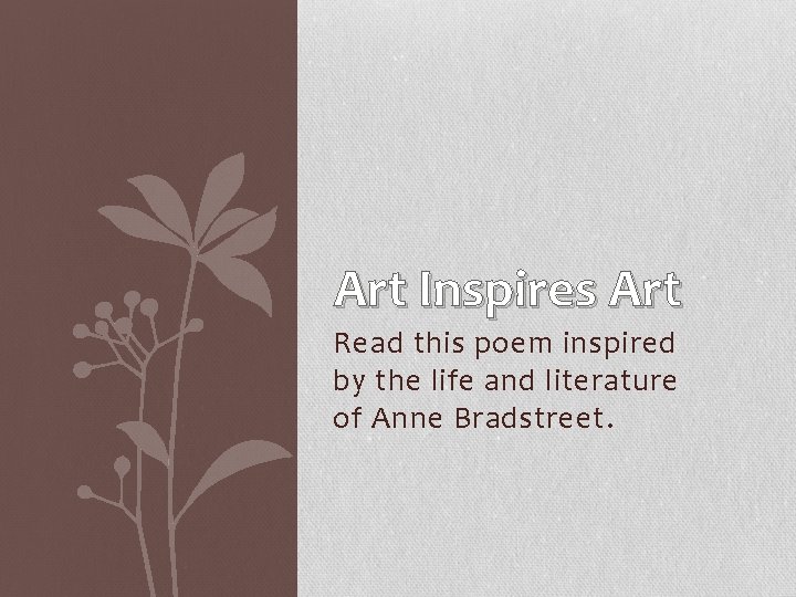 Art Inspires Art Read this poem inspired by the life and literature of Anne