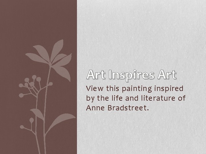 Art Inspires Art View this painting inspired by the life and literature of Anne