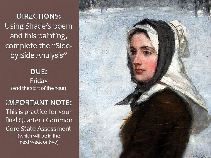 DIRECTIONS: Using Shade’s poem and this painting, complete the “Sideby-Side Analysis” DUE: Friday (end