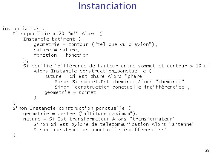 Instanciation instanciation : Si superficie > 20 "m²" Alors ( Instancie batiment ( geometrie