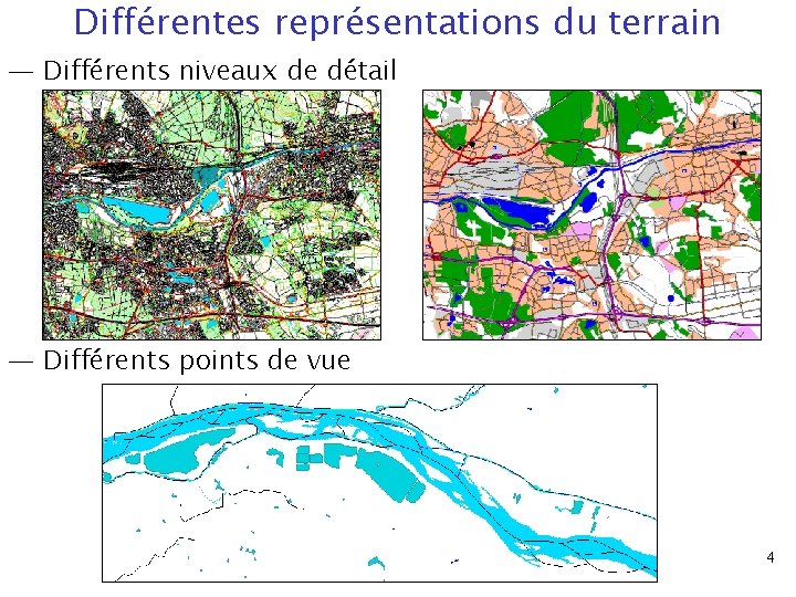 Différentes représentations du terrain — Différents niveaux de détail — Différents points de vue