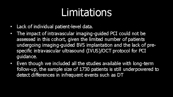 Limitations • Lack of individual patient-level data. • The impact of intravascular imaging-guided PCI