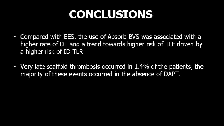 CONCLUSIONS • Compared with EES, the use of Absorb BVS was associated with a