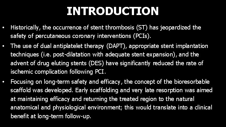 INTRODUCTION • Historically, the occurrence of stent thrombosis (ST) has jeopardized the safety of