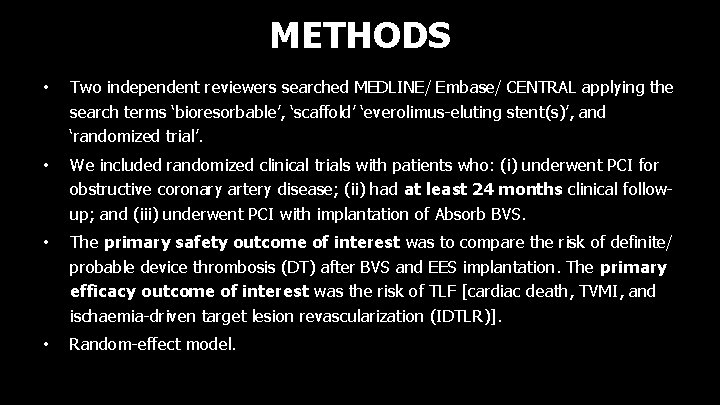 METHODS • Two independent reviewers searched MEDLINE/ Embase/ CENTRAL applying the search terms ‘bioresorbable’,