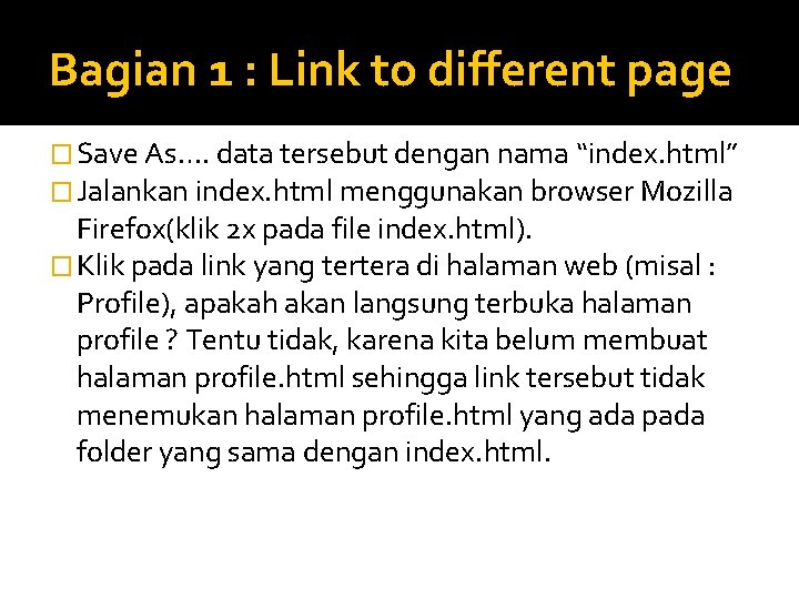 Bagian 1 : Link to different page � Save As…. data tersebut dengan nama