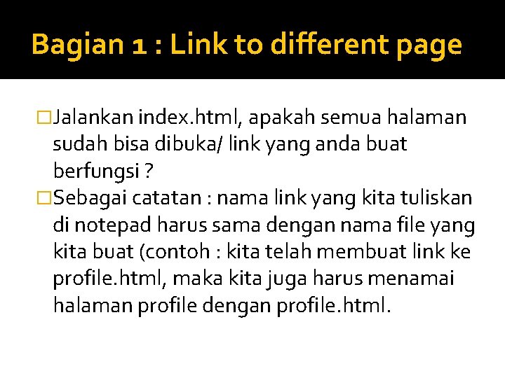 Bagian 1 : Link to different page �Jalankan index. html, apakah semua halaman sudah
