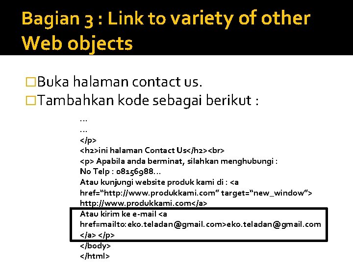 Bagian 3 : Link to variety of other Web objects �Buka halaman contact us.