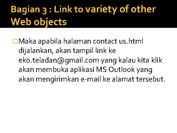 Bagian 3 : Link to variety of other Web objects �Maka apabila halaman contact