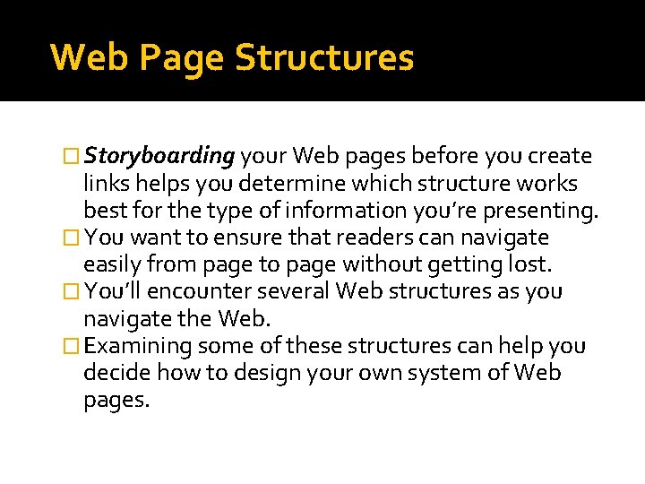 Web Page Structures � Storyboarding your Web pages before you create links helps you