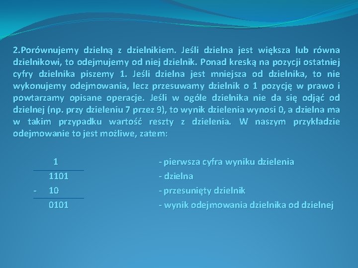 2. Porównujemy dzielną z dzielnikiem. Jeśli dzielna jest większa lub równa dzielnikowi, to odejmujemy