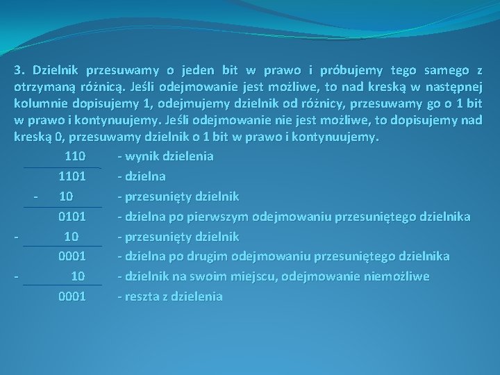 3. Dzielnik przesuwamy o jeden bit w prawo i próbujemy tego samego z otrzymaną