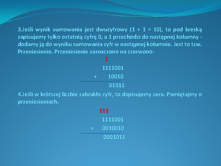3. Jeśli wynik sumowania jest dwucyfrowy (1 + 1 = 10), to pod kreską