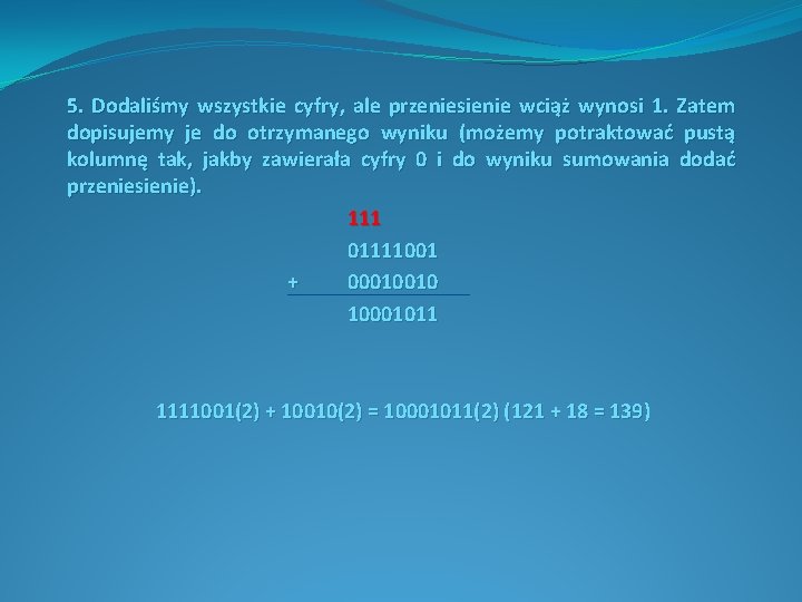 5. Dodaliśmy wszystkie cyfry, ale przeniesienie wciąż wynosi 1. Zatem dopisujemy je do otrzymanego