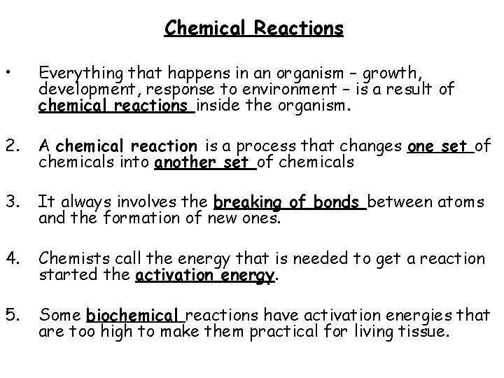 Chemical Reactions • Everything that happens in an organism – growth, development, response to