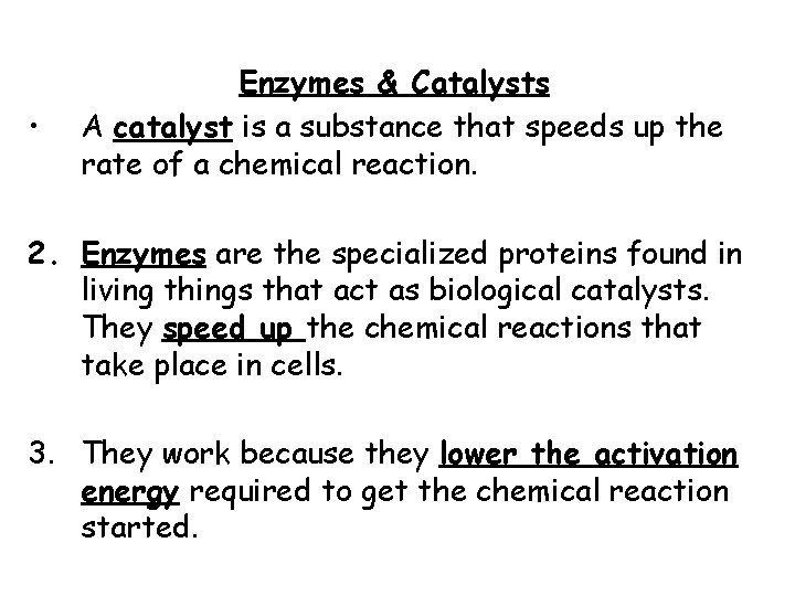  • Enzymes & Catalysts A catalyst is a substance that speeds up the