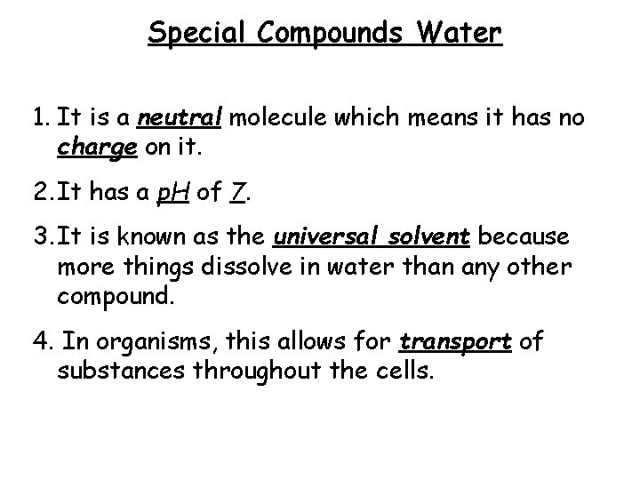 Special Compounds Water 1. It is a neutral molecule which means it has no