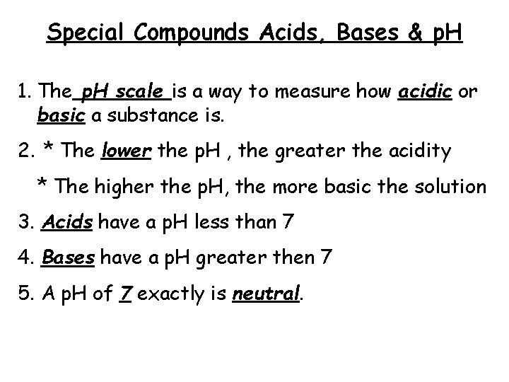 Special Compounds Acids, Bases & p. H 1. The p. H scale is a