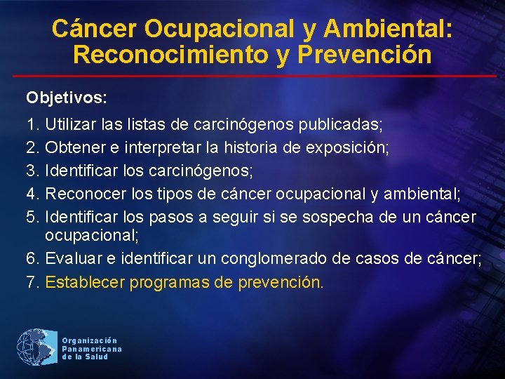 Cáncer Ocupacional y Ambiental: Reconocimiento y Prevención Objetivos: 1. Utilizar las listas de carcinógenos