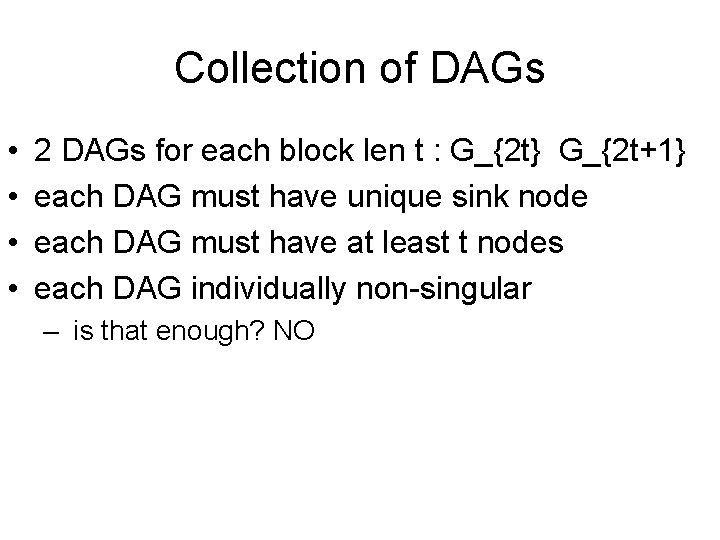 Collection of DAGs • • 2 DAGs for each block len t : G_{2