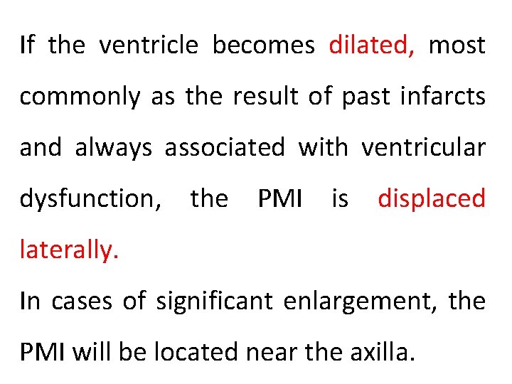 If the ventricle becomes dilated, most commonly as the result of past infarcts and