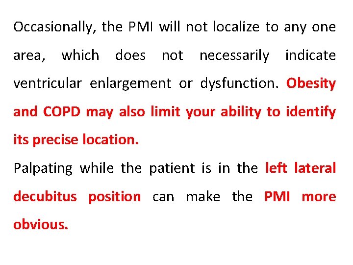 Occasionally, the PMI will not localize to any one area, which does not necessarily