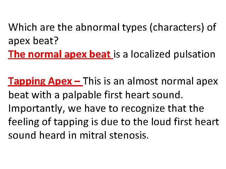 Which are the abnormal types (characters) of apex beat? The normal apex beat is