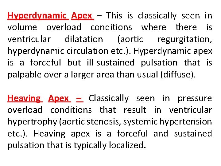 Hyperdynamic Apex – This is classically seen in volume overload conditions where there is