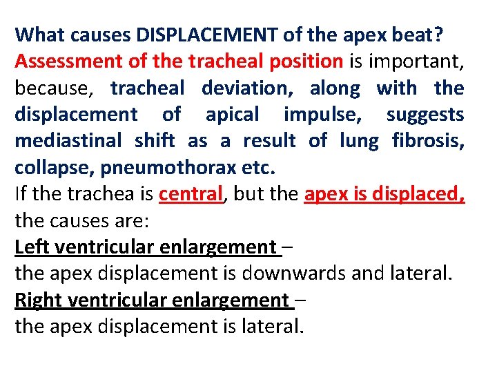 What causes DISPLACEMENT of the apex beat? Assessment of the tracheal position is important,