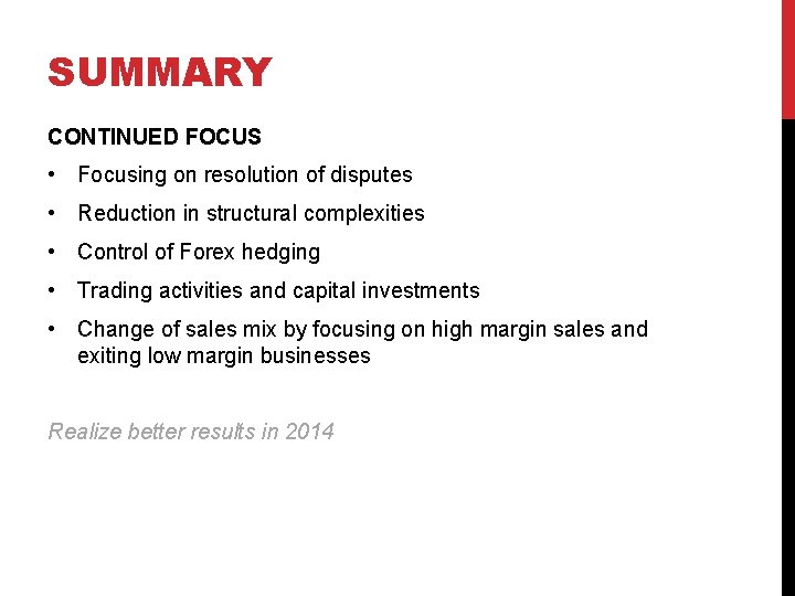 SUMMARY CONTINUED FOCUS • Focusing on resolution of disputes • Reduction in structural complexities