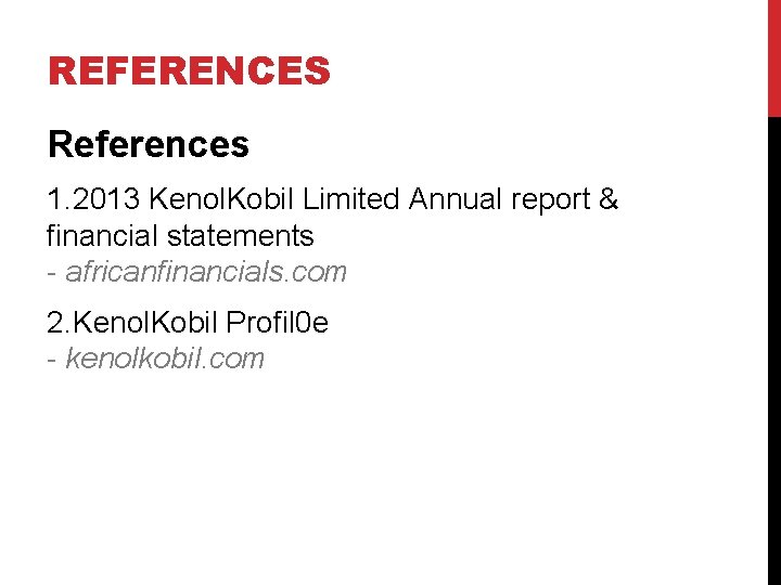 REFERENCES References 1. 2013 Kenol. Kobil Limited Annual report & financial statements - africanfinancials.