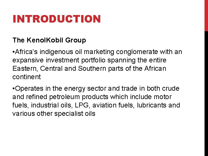 INTRODUCTION The Kenol. Kobil Group • Africa’s indigenous oil marketing conglomerate with an expansive