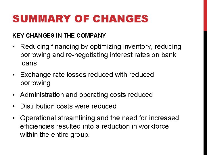 SUMMARY OF CHANGES KEY CHANGES IN THE COMPANY • Reducing financing by optimizing inventory,
