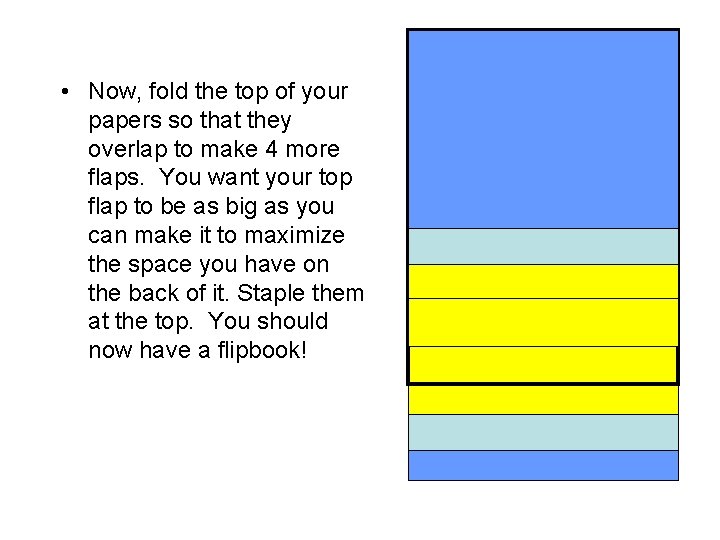  • Now, fold the top of your papers so that they overlap to