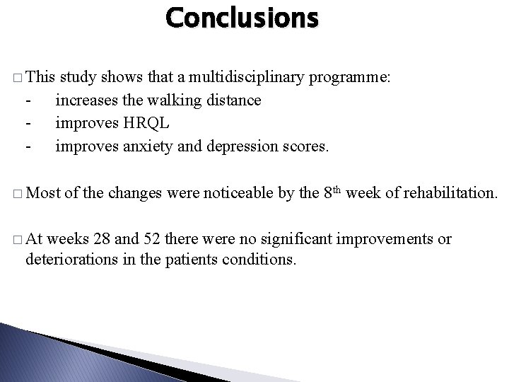 Conclusions � This - study shows that a multidisciplinary programme: increases the walking distance