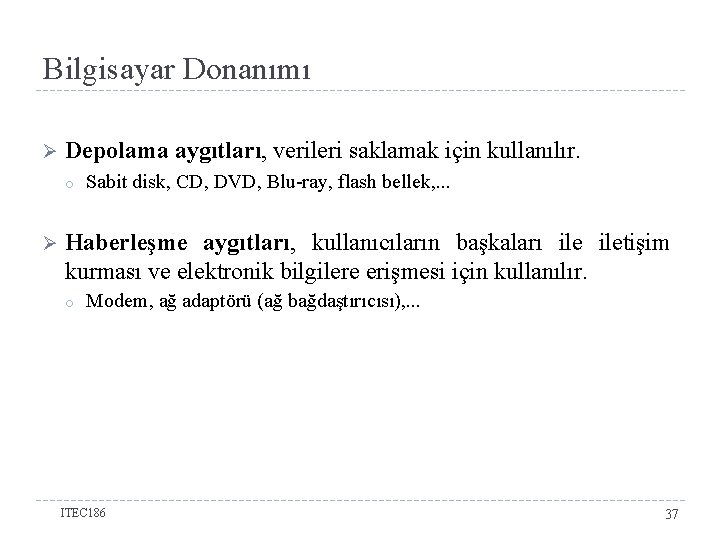 Bilgisayar Donanımı Ø Depolama aygıtları, verileri saklamak için kullanılır. o Ø Sabit disk, CD,