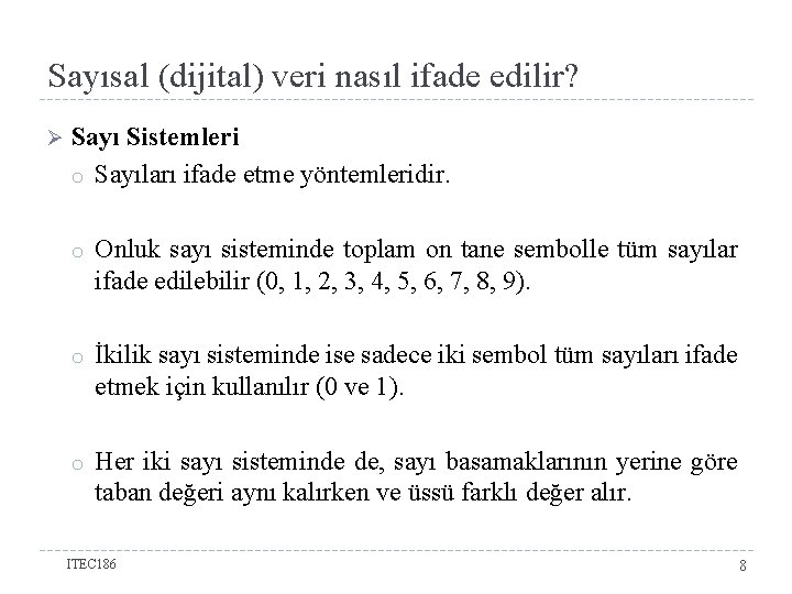 Sayısal (dijital) veri nasıl ifade edilir? Ø Sayı Sistemleri o Sayıları ifade etme yöntemleridir.