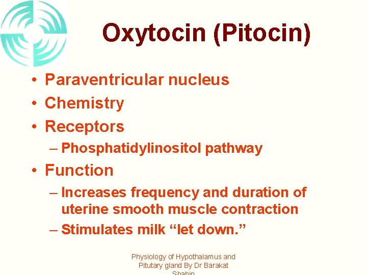 Oxytocin (Pitocin) • Paraventricular nucleus • Chemistry • Receptors – Phosphatidylinositol pathway • Function