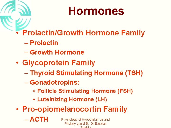 Hormones • Prolactin/Growth Hormone Family – Prolactin – Growth Hormone • Glycoprotein Family –