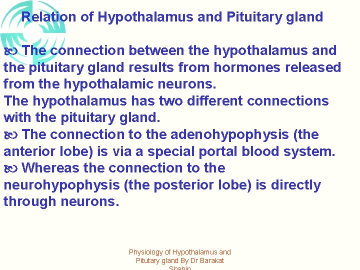 Relation of Hypothalamus and Pituitary gland The connection between the hypothalamus and the pituitary