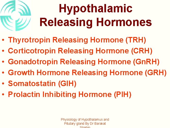 Hypothalamic Releasing Hormones • • • Thyrotropin Releasing Hormone (TRH) Corticotropin Releasing Hormone (CRH)