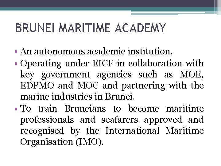 BRUNEI MARITIME ACADEMY • An autonomous academic institution. • Operating under EICF in collaboration