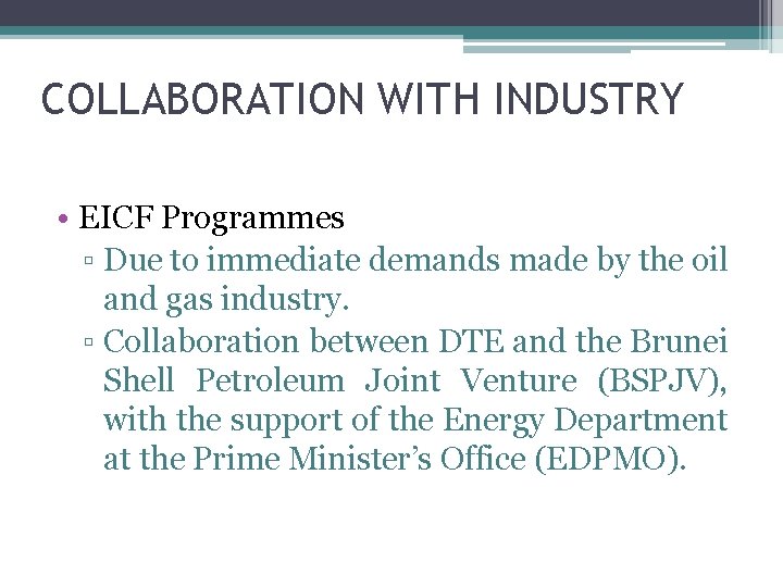 COLLABORATION WITH INDUSTRY • EICF Programmes ▫ Due to immediate demands made by the