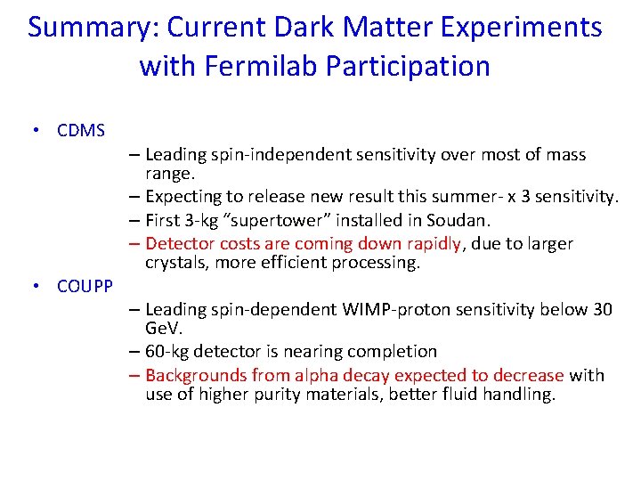 Summary: Current Dark Matter Experiments with Fermilab Participation • CDMS • COUPP – Leading