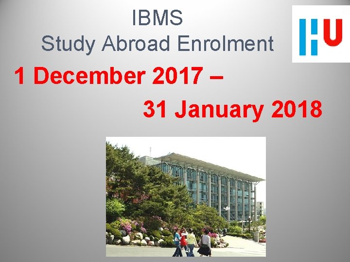 IBMS Study Abroad Enrolment 1 December 2017 – 31 January 2018 