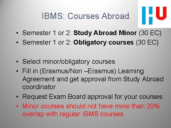 IBMS: Courses Abroad • Semester 1 or 2: Study Abroad Minor (30 EC) •