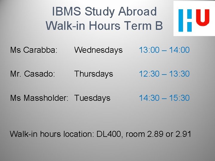 IBMS Study Abroad Walk-in Hours Term B Ms Carabba: Wednesdays 13: 00 – 14: